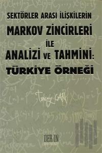 Sektörler Arası İlişkilerin Markov Zincirleri ile Analizi ve Tahmini: Türkiye Örneği