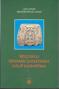 Selçuklu Seramik Sanatında Kalıp Kabartma