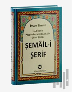 Şema’il Şerif Hadislerle Peygamberimiz (s.a.v)’in Güzel Ahlakı (Ciltli)