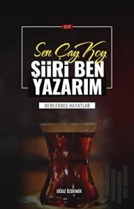 Sen Çay Koy Şiiri Ben Yazarım