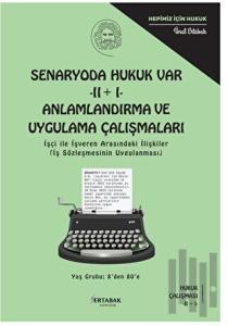 Senaryoda Hukuk Var - II + I - Anlamlandırma ve Uygulama Çalışmaları