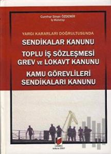 Sendikalar Kanunu - Toplu İş Sözleşmesi Grev ve Lokavt Kanunu - Kamu Görevlileri Sendikaları Kanunu (Ciltli)