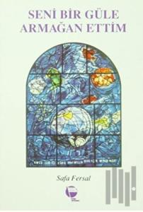 Seni Bir Güle Armağan Ettim