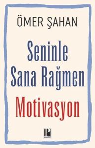 Seninle Sana Rağmen Motivasyon