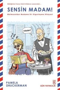 Sensin Madam! Matmazelden Madama Bir Olgunlaşma Hikayesi