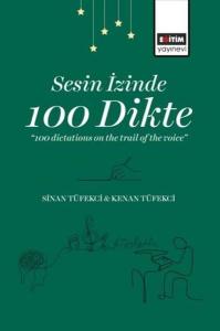 Sesin İzinde 100 Dikte - 100 Dictations on the Trail of the Voice