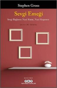 Sevgi Emeği - Sevgi Bağlarını Nasıl Kurar, Nasıl Koparırız