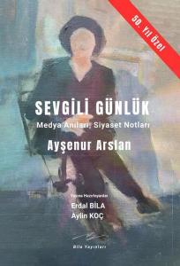 Sevgili Günlük-Medya Anıları Siyaset Notları