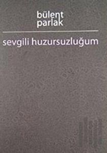 Sevgili Huzursuzluğum