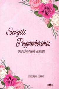 Sevgili Peygamberimiz - Sallallahu Aleyhi ve Sellem