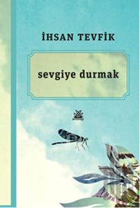 Sevgiye Durmak