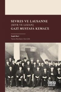 Sevres ve Lausanne (Sevr ve Lozan) Gazi Mustafa Kemal'e