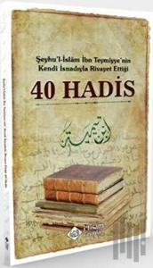 Şeyhu'l-İslam İbn Teymiyye'nin Kendi İsnadıyla Rivayet Ettiği 40 Hadis