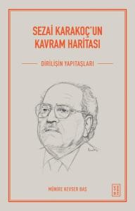 Sezai Karakoç'un Kavram Haritası - Diriliş'in Yapıtaşları