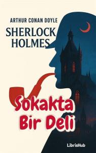 Sherlock Holmes - Sokakta Bir Deli