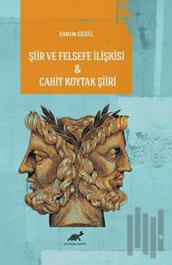 Şiir ve Felsefe İlişkisi - Cahit Koytak Şiiri