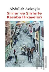 Şiirler ve Şiirlerle Kasaba Hikayeleri