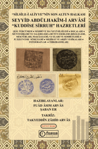 Silsile-i Aliyye'nin Son Altun Halkası Seyyid Abdülhakim-i Arvasi Kuddise Sirruh Hazretleri (Ciltli)
