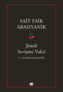 Şimdi Sevişme Vakti ve Yayımlanmamış Şiirler