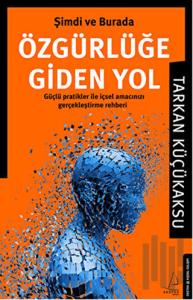 Şimdi ve Burada Özgürlüğe Giden Yol