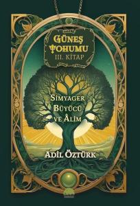 Simyager Büyücü ve Alim - Güneş Tohumu 3. Kitap