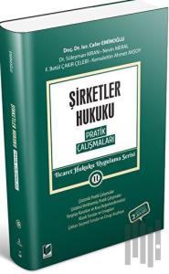 Şirketler Hukuku Pratik Çalışmaları - Ticaret Hukuku Uygulama Serisi 2