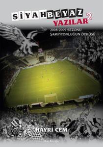 Siyah Beyaz Yazılar 2 (2008 - 2009 Sezonu Şampiyonluğun Öyküsü)