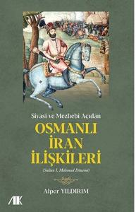 Siyasi ve Mezhebi Açıdan Osmanlı İran İlişkileri - Sultam 1. Mahmud Dönemi