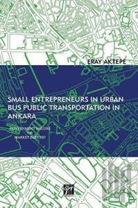 Small Entrepreneurs in Urban Bus Public Transportation in Ankara