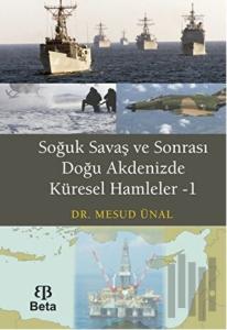 Soğuk Savaş ve Sonrası Doğu Akdenizde Küresel Hamleler - 1