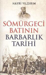 Sömürgeci Batının Barbarlık Tarihi
