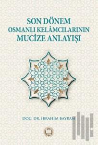 Son Dönem Osmanlı Kelamcılarının Mucize Anlayışı