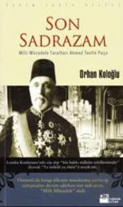 Son Sadrazam Milli Mücadele Taraftarı Ahmed Tevfik Paşa