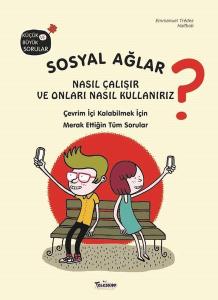 Sosyal Ağlar Nasıl Çalışır ve Onları Nasıl Kullanılır? Küçük ve Büyük Sorular (Ciltli)