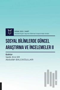 Sosyal Bilimlerde Güncel Araştırma ve İncelemeler II ( AYBAK 2022 Mart )