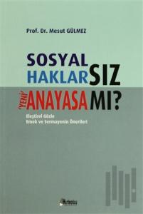 Sosyal Haklarsız Yeni Anayasa mı?
