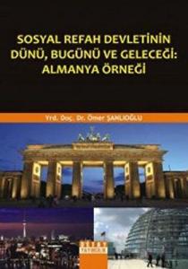 Sosyal Refah Devletinin Dünü, Bugünü ve Geleceği: Almanya Örneği
