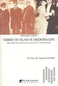 Sosyolojik Açıdan Türkiye’de İslam ve Modernleşme