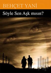 Söyle Sen Aşk mısın?