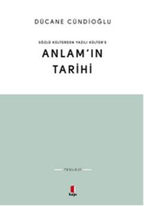 Sözlü Kültürden Yazılı Kültür&#039;e Anlam&#039;ın Tarihi