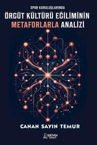 Spor Kuruluşlarında Örgüt Kültürü Eğiliminin Metaforlarla Analizi