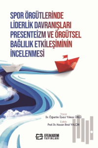 Spor Örgütlerinde Liderlik Davranışları Presenteizm ve Örgütsel Bağlılık Etkileşiminin İncelenmesi