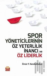 Spor Yöneticilerinin Öz Yeterlilik İnancı ve Öz Liderlik
