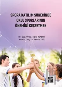 Spora Katılım Sürecinde Okul Sporlarının Önemini Keşfetmek