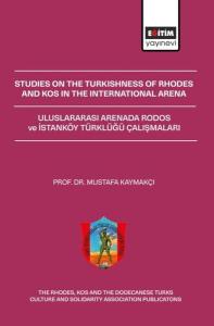 Studies On The Turkishness Of Rhodes And Kos In The International Arena - Uluslararası Arenada Rodos