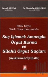 Suç İşlemek Amacıyla Örgüt Kurma ve Silahlı Örgüt Suçları (Ciltli)