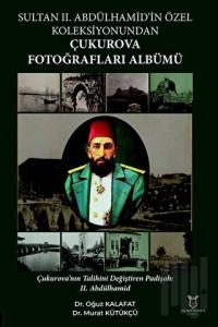 Sultan II. Abdülhamid’in Özel Koleksiyonundan Çukurova Fotoğrafları Albümü