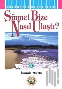 Sünnet Bize Nasıl Ulaştı?