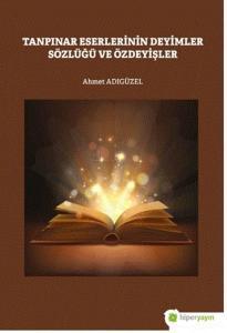 Tanpınar Eserlerinin Deyimler Sözlüğü ve Özdeyişler