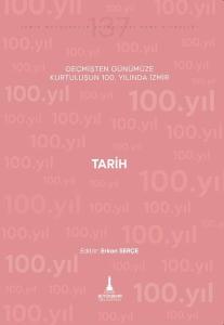 Tarih - Geçmişten Günümüze Kurtuluşunun 100. Yılında İzmir